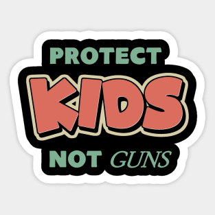 Protect Kids Not Guns Sticker